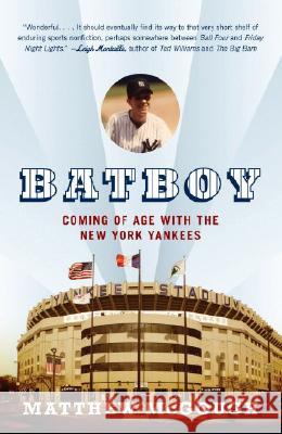 Bat Boy: Coming of Age with the New York Yankees Matthew McGough 9780307278647 Anchor Books