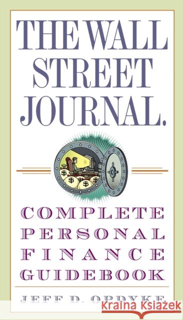 The Wall Street Journal. Complete Personal Finance Guidebook Jeff D. Opdyke 9780307336002 Three Rivers Press (CA)