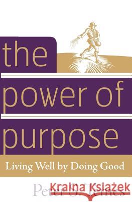 The Power of Purpose: Living Well by Doing Good Peter S. Temes 9780307337153 Three Rivers Press (CA)