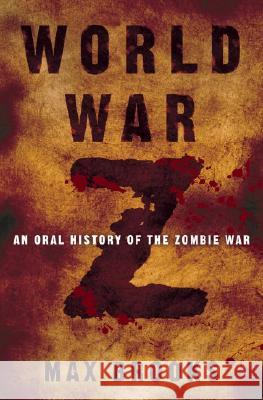World War Z: An Oral History of the Zombie War Max Brooks 9780307346605 Crown Publishers