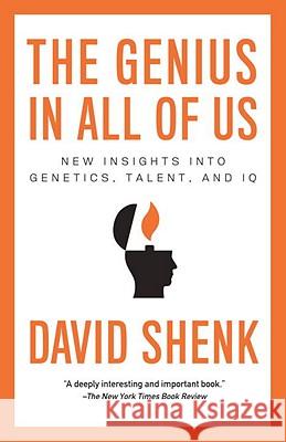 The Genius in All of Us: New Insights Into Genetics, Talent, and IQ David Shenk 9780307387301 Anchor Books