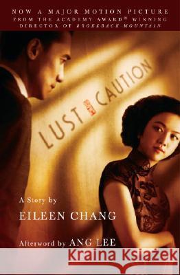 Lust, Caution: The Story Eileen Chang Julia Lovell James Schamus 9780307387448