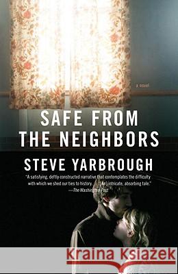 Safe from the Neighbors Steve Yarbrough 9780307472151 Vintage Books USA