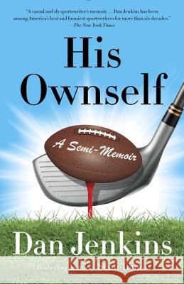 His Ownself: A Semi-Memoir Dan Jenkins 9780307474704 Anchor Books
