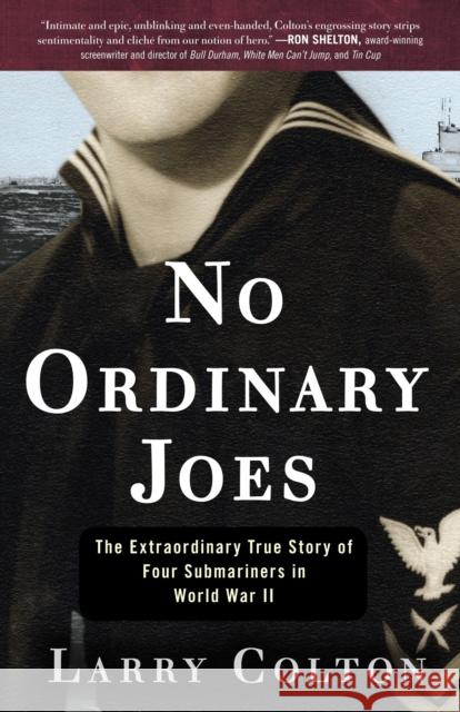 No Ordinary Joes: The Extraordinary True Story of Four Submariners in World War II Colton, Larry 9780307888457 Broadway Books