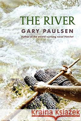 The River Gary Paulsen 9780307929617 Ember
