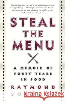 Steal the Menu: A Memoir of Forty Years in Food Raymond Sokolov 9780307946355 Vintage Books