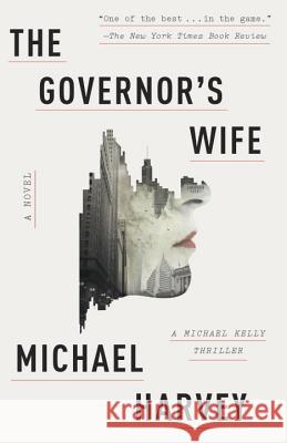The Governor's Wife: A Michael Kelly Thriller Harvey, Michael 9780307948847