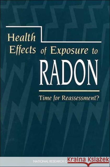 Health Effects of Exposure to Radon: Time for Reassessment? National Research Council 9780309050876 National Academy Press