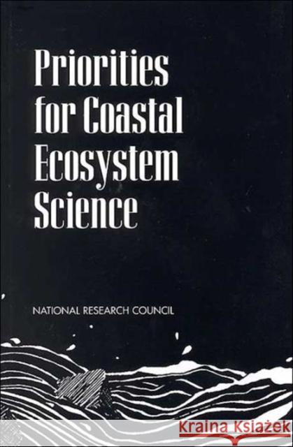 Priorities for Coastal Ecosystem Science National Research Council                Natl Res Council 9780309050968