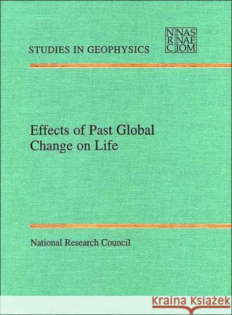 Effects of Past Global Change on Life National Research Council                Panel On Effe Nationa Natl Res Council 9780309051279