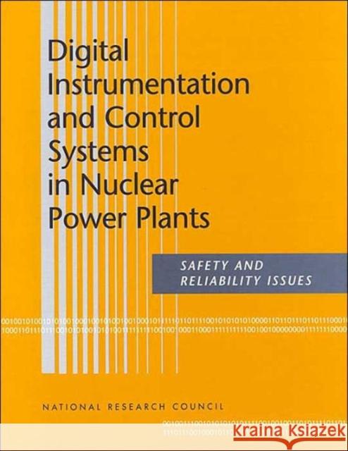 Digital Instrumentation and Control Systems in Nuclear Power Plants: Safety and Reliability Issues National Research Council 9780309057325 National Academy Press
