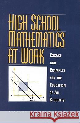 High School Mathematics at Work: Essays and Examples for the Education of All Students National Research Council 9780309063531 National Academy Press