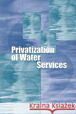 Privatization of Water Services in the United States: An Assessment of Issues and Experience National Research Council 9780309074445 National Academy Press