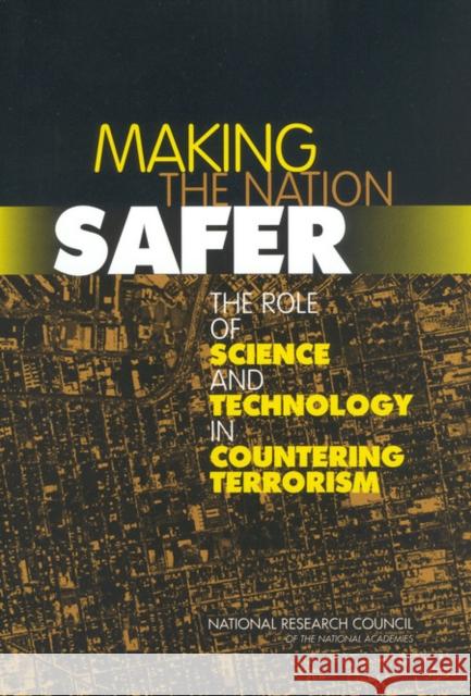 Making the Nation Safer: The Role of Science and Technology in Countering Terrorism National Research Council 9780309084819 National Academy Press