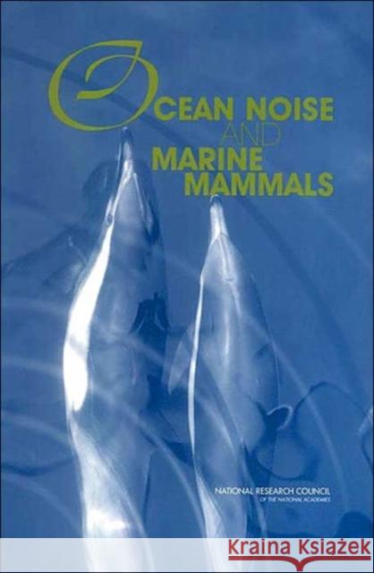 Ocean Noise and Marine Mammals Committee on Potential Impacts of Amblen National Research Council 9780309085366 National Academy Press