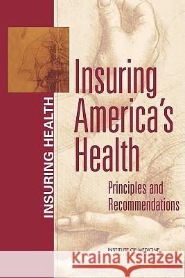 Insuring America's Health: Principles and Recommendations Institute of Medicine                    Iom 9780309091053 National Academy Press
