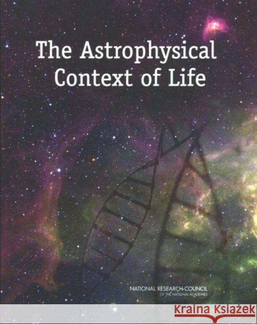 The Astrophysical Context of Life Committee on the Origins and Evolution o National Research Council National Academy of Sciences 9780309096270 National Academies Press