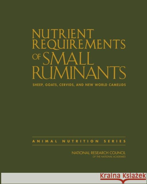 Nutrient Requirements of Small Ruminants: Sheep, Goats, Cervids, and New World Camelids National Research Council 9780309102131 National Academy Press