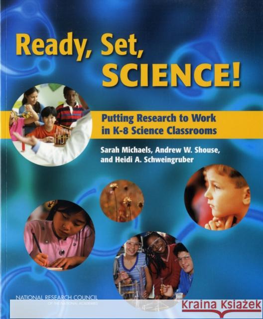 Ready, Set, Science!: Putting Research to Work in K-8 Science Classrooms National Research Council 9780309106146 National Academy Press