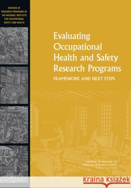 Evaluating Occupational Health and Safety Research Programs: Framework and Next Steps National Research Council 9780309137959 National Academies Press
