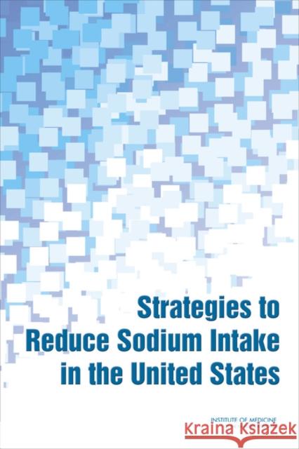 Strategies to Reduce Sodium Intake in the United States [With CDROM] Institute of Medicine 9780309148054