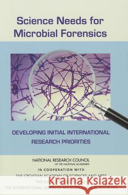 Science Needs for Microbial Forensics: Developing Initial International Research Priorities Committee on Science Needs for Microbial Board on Life Sciences                   Division on Earth and Life Studies 9780309302456 National Academies Press