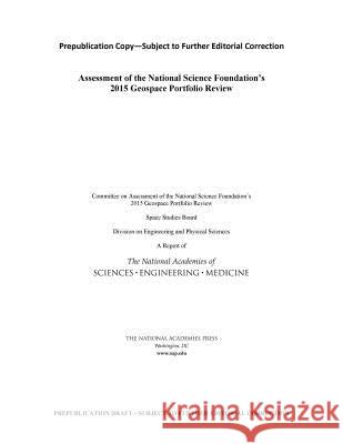 Assessment of the National Science Foundation's 2015 Geospace Portfolio Review National Academies of Sciences Engineeri Division on Engineering and Physical Sci Space Studies Board 9780309454834 National Academies Press