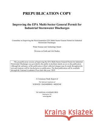 Improving the EPA Multi-Sector General Permit for Industrial Stormwater Discharges National Academies of Sciences Engineeri Division on Earth and Life Studies       Water Science and Technology Board 9780309488464
