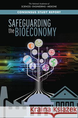 Safeguarding the Bioeconomy National Academies of Sciences Engineeri Division on Engineering and Physical Sci Health and Medicine Division 9780309495677