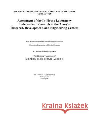 Assessment of the In-House Laboratory Independent Research at the Army's Research, Development, and Engineering Centers National Academies of Sciences Engineeri Division on Engineering and Physical Sci Army Research Program Review and Analy 9780309499323
