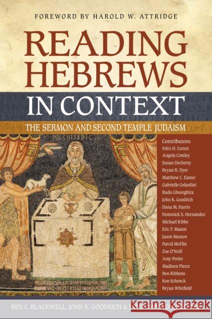 Reading Hebrews in Context: The Sermon and Second Temple Judaism Ben C. Blackwell John K. Goodrich Jason Maston 9780310116011 Zondervan Academic