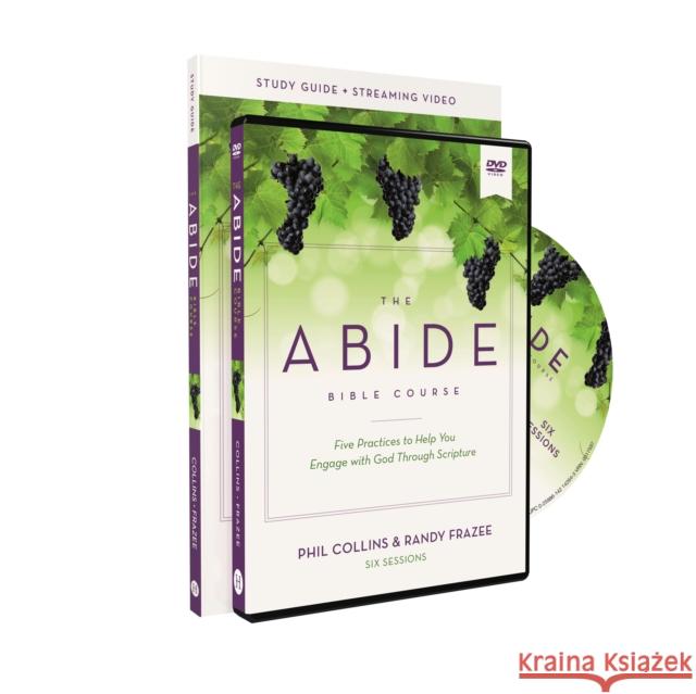 The Abide Bible Course Study Guide with DVD: Five Practices to Help You Engage with God Through Scripture Phil Collins Randy Frazee 9780310142652