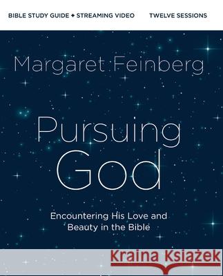Pursuing God Bible Study Guide plus Streaming Video: Encountering His Love and Beauty in the Bible Margaret Feinberg 9780310172291 Harperchristian Resources