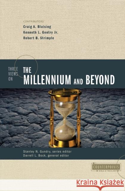 Three Views on the Millennium and Beyond Craig A. Blaising Kenneth L., Jr. Gentry Robert B. Strimple 9780310201434 Zondervan Publishing Company