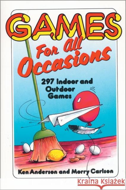 Games for All Occasions: 297 Indoor and Outdoor Games Anderson, Ken 9780310201519 Zondervan Publishing Company