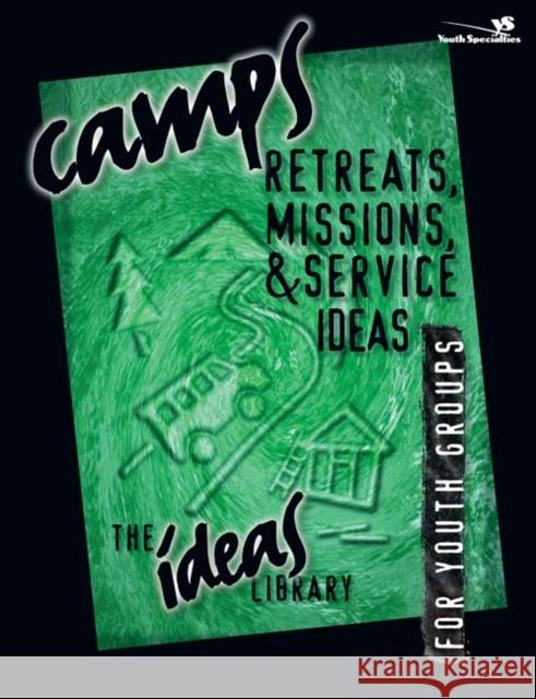 Camps, Retreats, Missions, and Service Ideas Zondervan Publishing                     Youth Specialties                        Youth Specialties 9780310220329 Zondervan Publishing Company