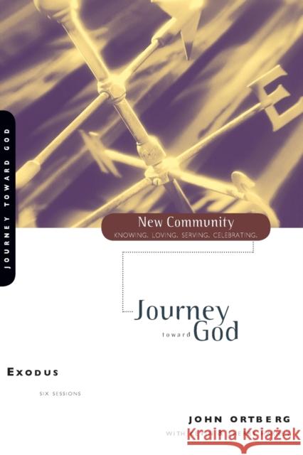 Exodus: Journey Toward God Ortberg, John 9780310227717
