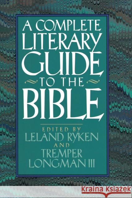 The Complete Literary Guide to the Bible Leland Ryken Tremper, III Longman Tremper, III Longman 9780310230786 Zondervan Publishing Company