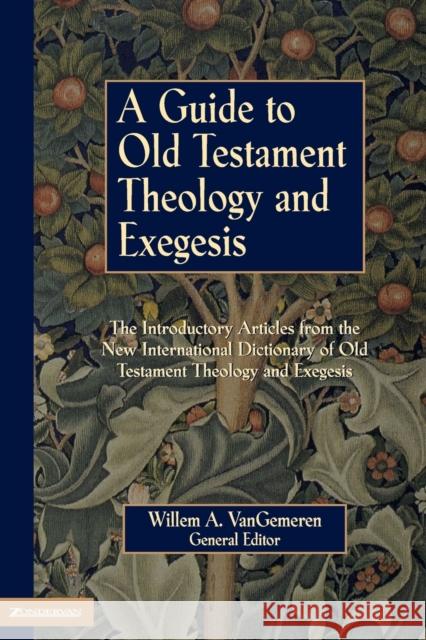 A Guide to Old Testament Theology and Exegesis Willem A. Va 9780310231936 Zondervan Publishing Company