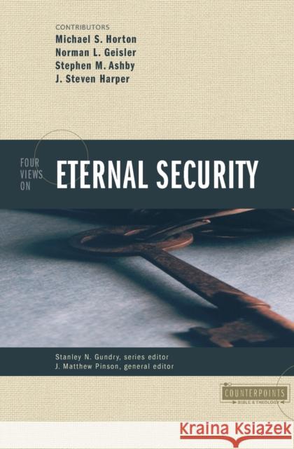 Four Views on Eternal Security Michael Horton Steven Harper Norman L. Geisler 9780310234395 Zondervan Publishing Company