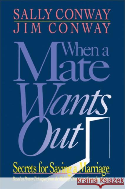When a Mate Wants Out : Secrets for Saving a Marriage Sally Conway Jim Conway 9780310236474 Zondervan Publishing Company