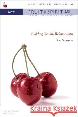 Love: Building Healthy Relationships Peter Scazzero Jacalyn Eyre Stephen Eyre 9780310238676