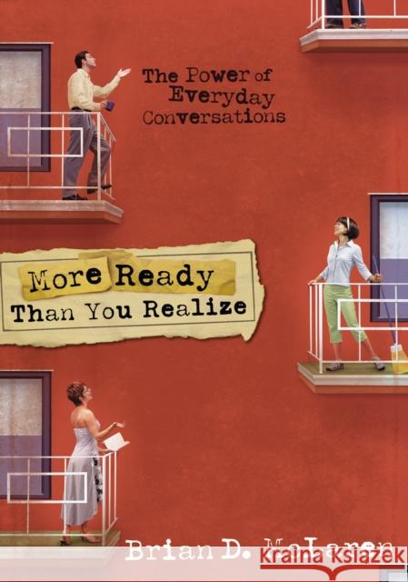 More Ready Than You Realize: The Power of Everyday Conversations Brian D. McLaren 9780310239642