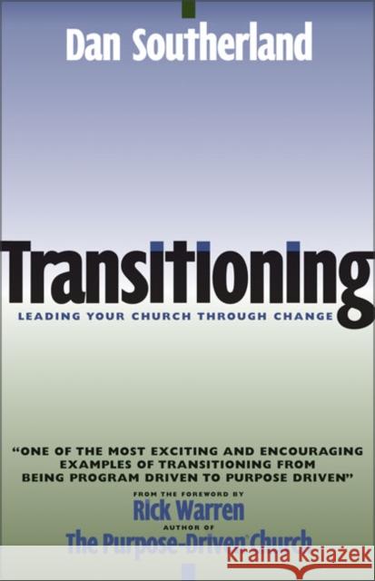 Transitioning: Leading Your Church Through Change Southerland, Dan 9780310242680 Zondervan