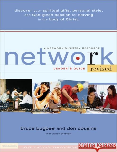 Network Leader's Guide: The Right People, in the Right Places, for the Right Reasons, at the Right Time Bugbee, Bruce L. 9780310257943 Zondervan Publishing Company