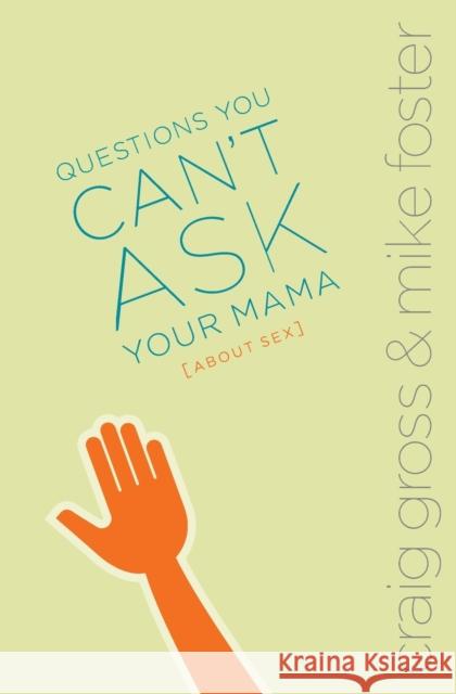 Questions You Can't Ask Your Mama about Sex Gross, Craig 9780310258124 Zondervan Publishing Company
