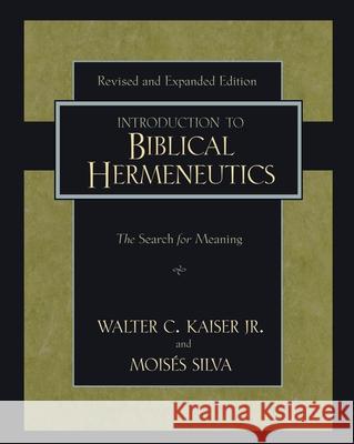 Introduction to Biblical Hermeneutics: The Search for Meaning Kaiser Jr, Walter C. 9780310279518 Zondervan