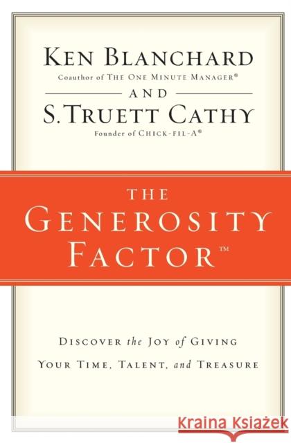 The Generosity Factor: Discover the Joy of Giving Your Time, Talent, and Treasure Blanchard, Ken 9780310324997