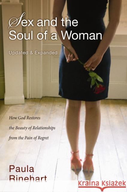 Sex and the Soul of a Woman: How God Restores the Beauty of Relationship from the Pain of Regret Rinehart, Paula 9780310329893 Zondervan